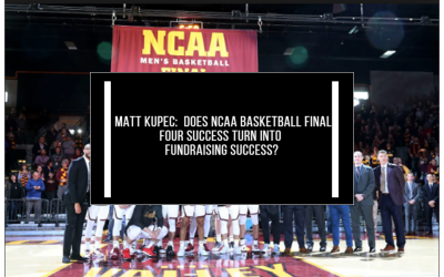 Matt Kupec:  Does a Mid-Major NCAA Final Four Run Turn into Fundraising Success?